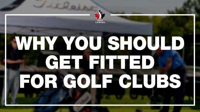 Why you should get fitted for golf clubs GolfCanada_Headline-16×9-equipment-v2